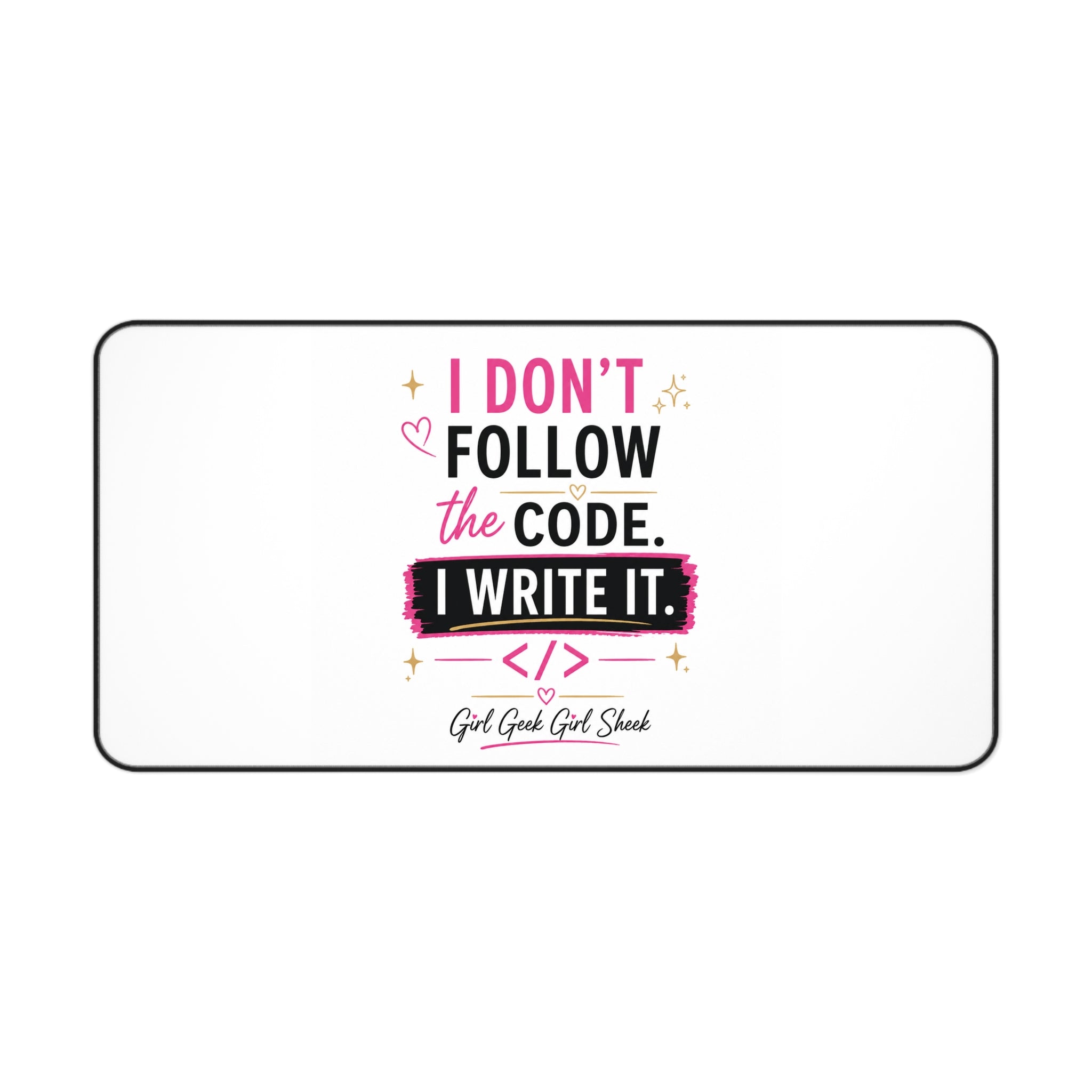 I Don't Follow The Code — I Write It Desk Mat | Girl Geek, Programmer Mousepad