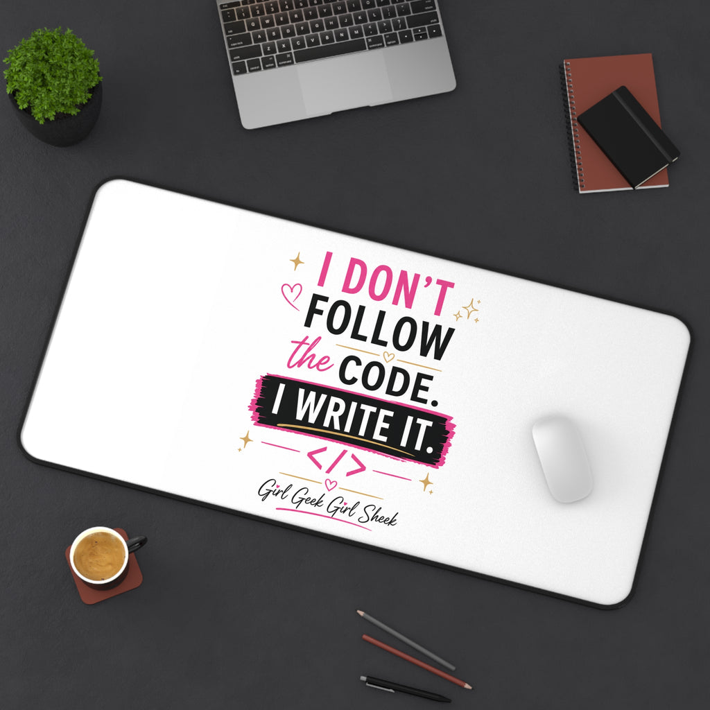 I Don't Follow The Code — I Write It Desk Mat | Girl Geek, Programmer Mousepad