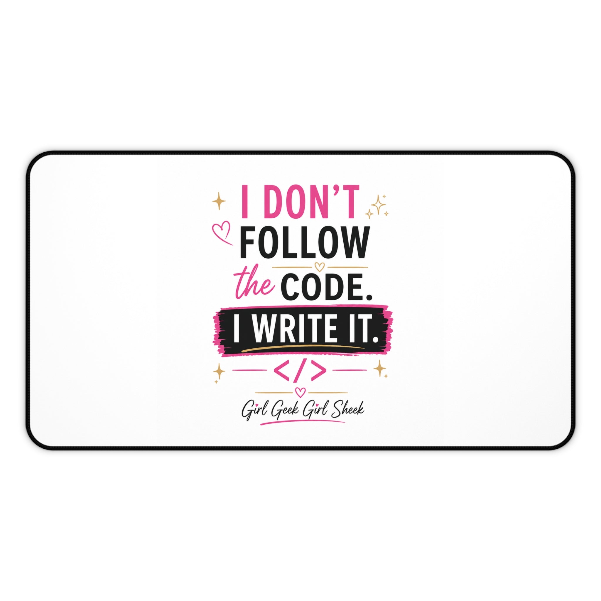 I Don't Follow The Code — I Write It Desk Mat | Girl Geek, Programmer Mousepad