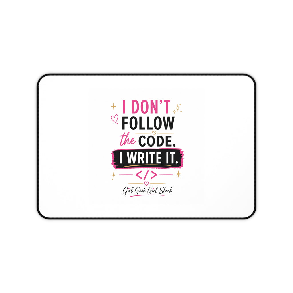 I Don't Follow The Code — I Write It Desk Mat | Girl Geek, Programmer Mousepad