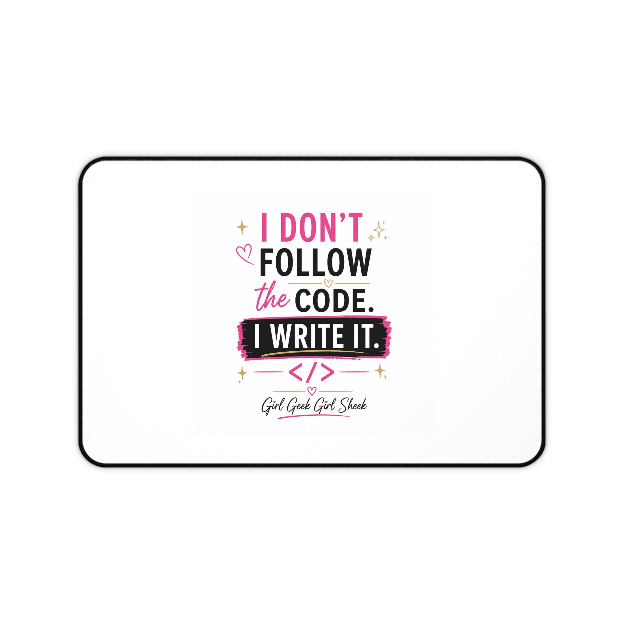 I Don't Follow The Code — I Write It Desk Mat | Girl Geek, Programmer Mousepad