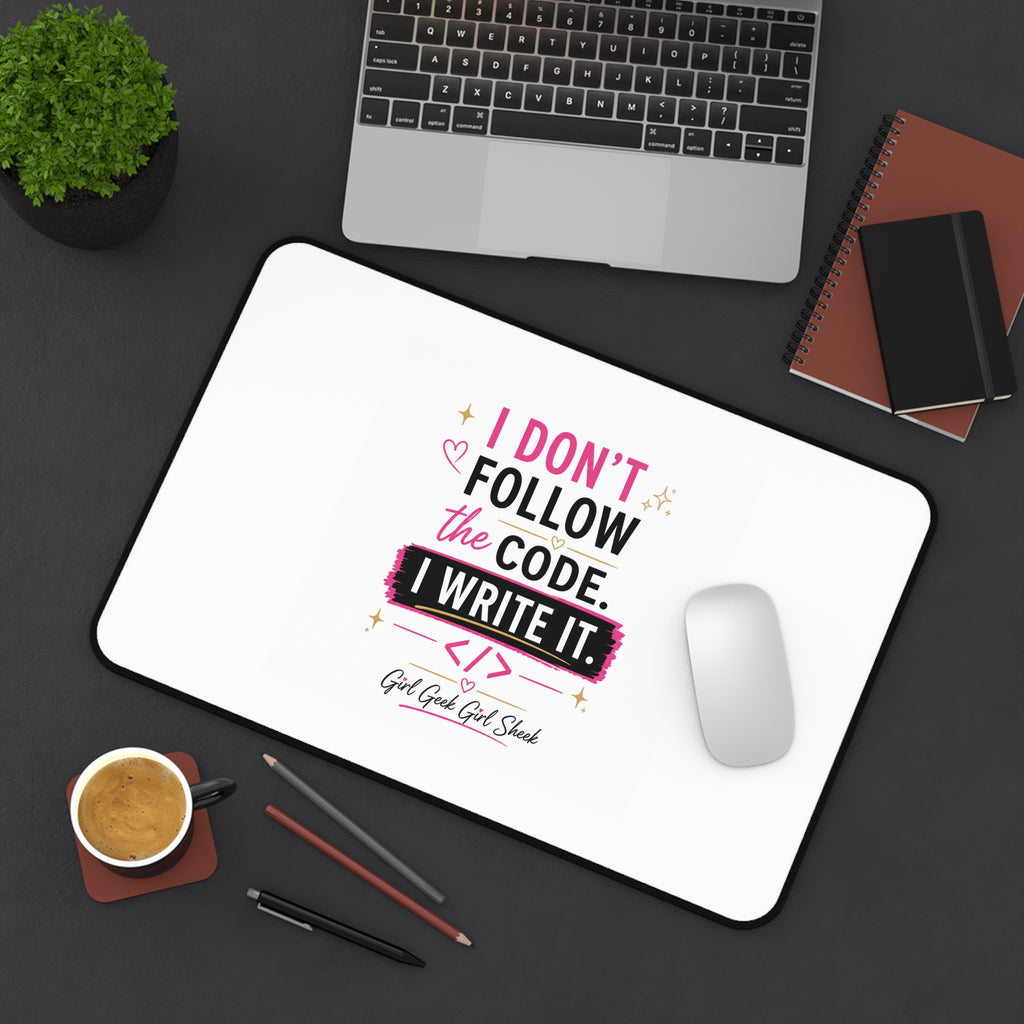 I Don't Follow The Code — I Write It Desk Mat | Girl Geek, Programmer Mousepad